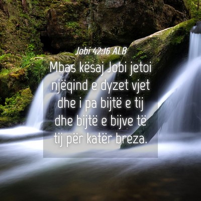 Picture 04 - Jobi 42:16 ALB - Mbas kësaj Jobi jetoi njëqind e dyzet vjet dhe - Bible Verse Picture