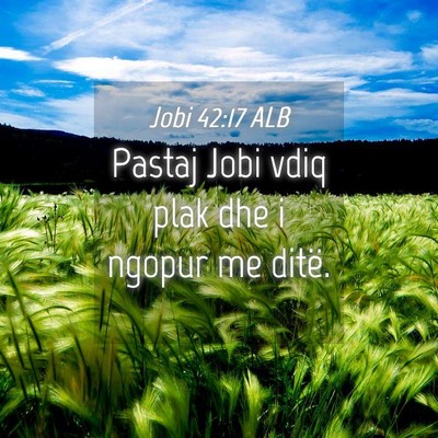 Picture 04 - Jobi 42:17 ALB - Pastaj Jobi vdiq plak dhe i ngopur me - Bible Verse Picture