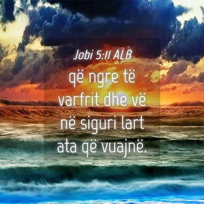 Picture 04 - Jobi 5:11 ALB - që ngre të varfrit dhe vë në siguri lart ata - Bible Verse Picture