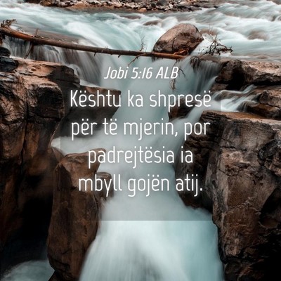 Picture 04 - Jobi 5:16 ALB - Kështu ka shpresë për të mjerin, por - Bible Verse Picture