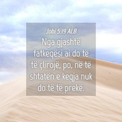 Picture 04 - Jobi 5:19 ALB - Nga gjashtë fatkeqësi ai do të të çlirojë, - Bible Verse Picture