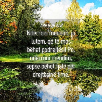 Picture 04 - Jobi 6:29 ALB - Ndërroni mendim, ju lutem, që të mos bëhet - Bible Verse Picture
