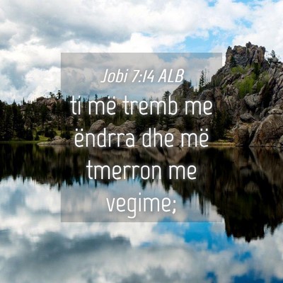 Picture 04 - Jobi 7:14 ALB - ti më tremb me ëndrra dhe më tmerron me - Bible Verse Picture