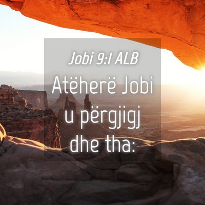 Picture 04 - Jobi 9:1 ALB - Atëherë Jobi u përgjigj dhe - Bible Verse Picture