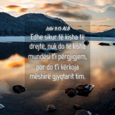 Picture 04 - Jobi 9:15 ALB - Edhe sikur të kisha të drejtë, nuk do të - Bible Verse Picture