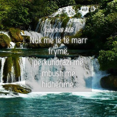 Picture 04 - Jobi 9:18 ALB - Nuk më lë të marr frymë, përkundrazi më - Bible Verse Picture