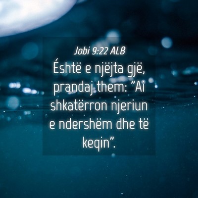 Picture 04 - Jobi 9:22 ALB - Éshtë e njëjta gjë, prandaj them: 