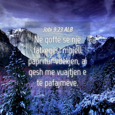 Picture 04 - Jobi 9:23 ALB - Në qoftë se një fatkeqësi mbjell papritur - Bible Verse Picture