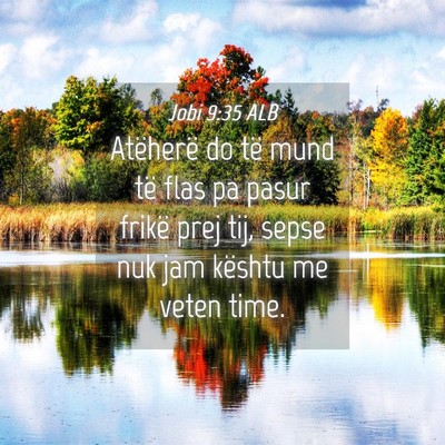 Picture 04 - Jobi 9:35 ALB - Atëherë do të mund të flas pa pasur frikë - Bible Verse Picture