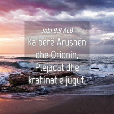 Picture 04 - Jobi 9:9 ALB - Ka bërë Arushën dhe Orionin, Plejadat dhe - Bible Verse Picture