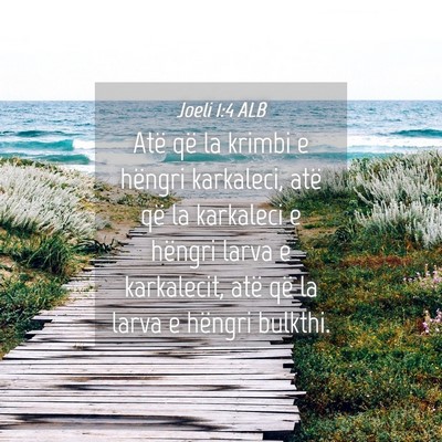 Picture 04 - Joeli 1:4 ALB - Atë që la krimbi e hëngri karkaleci, atë që - Bible Verse Picture