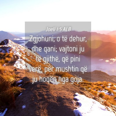 Picture 04 - Joeli 1:5 ALB - Zgjohuni, o të dehur, dhe qani; vajtoni ju të - Bible Verse Picture