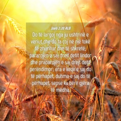 Picture 04 - Joeli 2:20 ALB - Do të largoj nga ju ushtrinë e veriut dhe do ta - Bible Verse Picture
