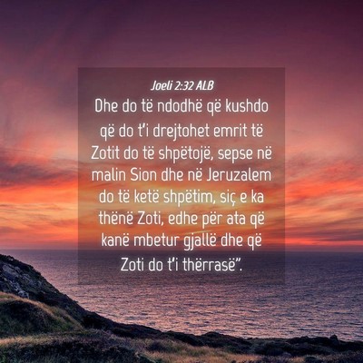 Picture 04 - Joeli 2:32 ALB - Dhe do të ndodhë që kushdo që do t’i - Bible Verse Picture