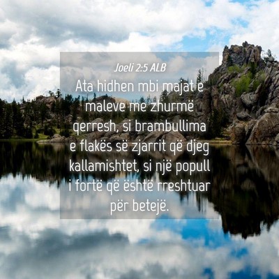 Picture 04 - Joeli 2:5 ALB - Ata hidhen mbi majat e maleve me zhurmë qerresh, - Bible Verse Picture