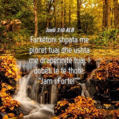 Picture 04 - Joeli 3:10 ALB - Farkëtoni shpata me ploret tuaj dhe ushta me - Bible Verse Picture