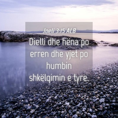 Picture 04 - Joeli 3:15 ALB - Dielli dhe hëna po erren dhe yjet po humbin - Bible Verse Picture