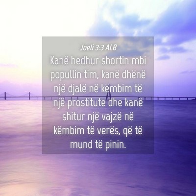 Picture 04 - Joeli 3:3 ALB - Kanë hedhur shortin mbi popullin tim, kanë - Bible Verse Picture