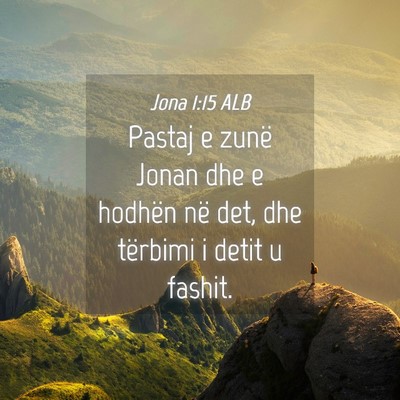 Picture 04 - Jona 1:15 ALB - Pastaj e zunë Jonan dhe e hodhën në det, dhe - Bible Verse Picture