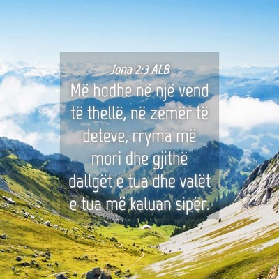 Picture 04 - Jona 2:3 ALB - Më hodhe në një vend të thellë, në zemër - Bible Verse Picture