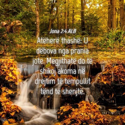 Picture 04 - Jona 2:4 ALB - Atëherë thashë: U dëbova nga prania jote. - Bible Verse Picture