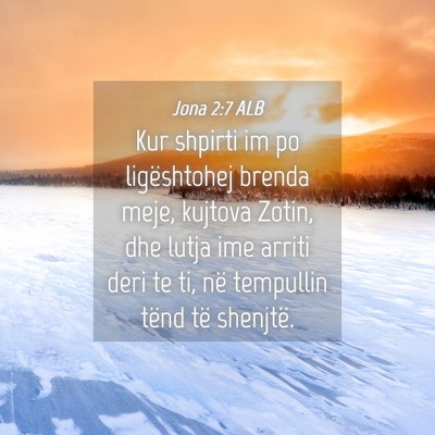 Picture 04 - Jona 2:7 ALB - Kur shpirti im po ligështohej brenda meje, - Bible Verse Picture