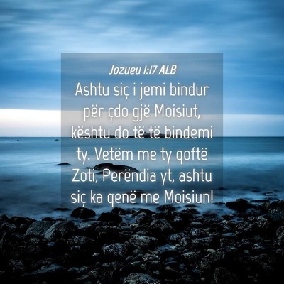 Picture 04 - Jozueu 1:17 ALB - Ashtu siç i jemi bindur për çdo gjë Moisiut, - Bible Verse Picture