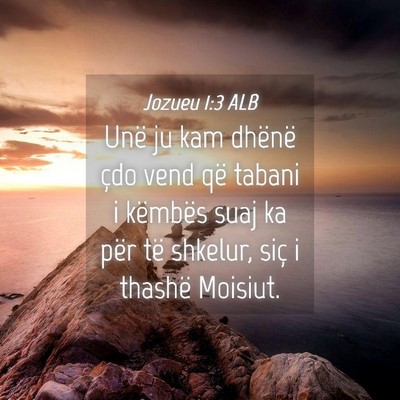 Picture 04 - Jozueu 1:3 ALB - Unë ju kam dhënë çdo vend që tabani i - Bible Verse Picture