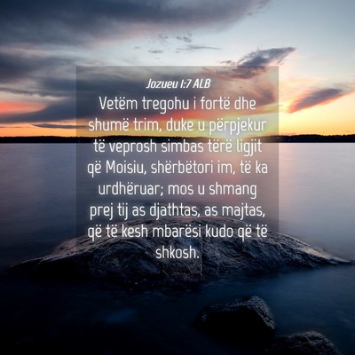 Picture 04 - Jozueu 1:7 ALB - Vetëm tregohu i fortë dhe shumë trim, duke u - Bible Verse Picture