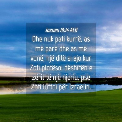 Picture 04 - Jozueu 10:14 ALB - Dhe nuk pati kurrë, as më parë dhe as më - Bible Verse Picture