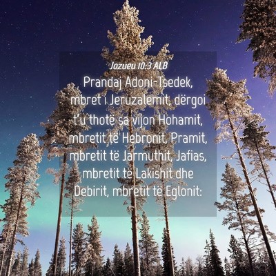 Picture 04 - Jozueu 10:3 ALB - Prandaj Adoni-Tsedek, mbret i Jeruzalemit, - Bible Verse Picture