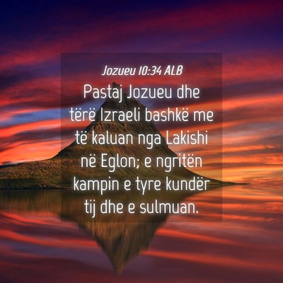 Picture 04 - Jozueu 10:34 ALB - Pastaj Jozueu dhe tërë Izraeli bashkë me të - Bible Verse Picture