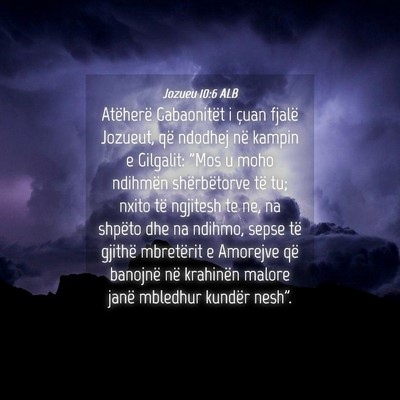 Picture 04 - Jozueu 10:6 ALB - Atëherë Gabaonitët i çuan fjalë Jozueut, që - Bible Verse Picture