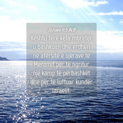 Picture 04 - Jozueu 11:5 ALB - Kështu tërë këta mbretër u bashkuan dhe - Bible Verse Picture