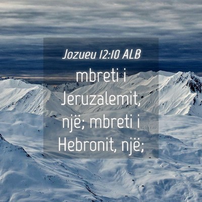 Picture 04 - Jozueu 12:10 ALB - mbreti i Jeruzalemit, një; mbreti i Hebronit, - Bible Verse Picture