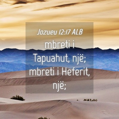 Picture 04 - Jozueu 12:17 ALB - mbreti i Tapuahut, një; mbreti i Heferit, - Bible Verse Picture