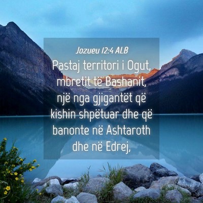 Picture 04 - Jozueu 12:4 ALB - Pastaj territori i Ogut, mbretit të Bashanit, - Bible Verse Picture