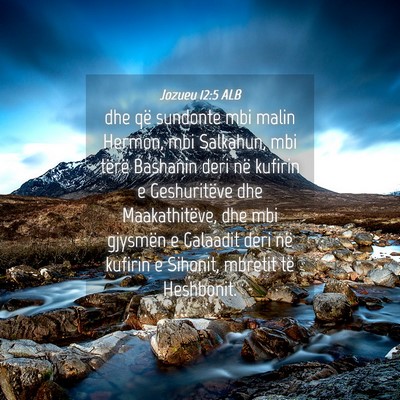 Picture 04 - Jozueu 12:5 ALB - dhe që sundonte mbi malin Hermon, mbi Salkahun, - Bible Verse Picture