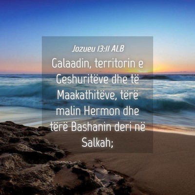Picture 04 - Jozueu 13:11 ALB - Galaadin, territorin e Geshuritëve dhe të - Bible Verse Picture