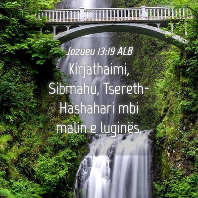 Picture 04 - Jozueu 13:19 ALB - Kirjathaimi, Sibmahu, Tsereth-Hashahari mbi malin - Bible Verse Picture