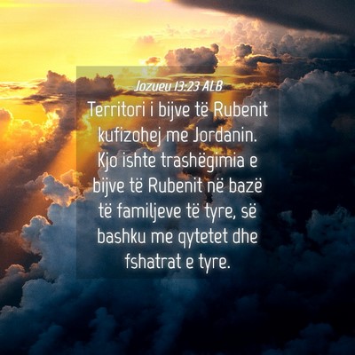 Picture 04 - Jozueu 13:23 ALB - Territori i bijve të Rubenit kufizohej me - Bible Verse Picture
