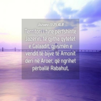 Picture 04 - Jozueu 13:25 ALB - Territori i tyre përfshinte Jazerin, të gjitha - Bible Verse Picture
