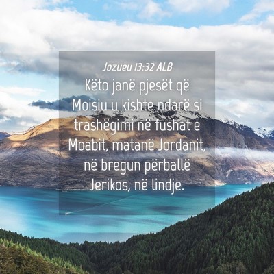 Picture 04 - Jozueu 13:32 ALB - Këto janë pjesët që Moisiu u kishte ndarë si - Bible Verse Picture