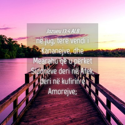 Picture 04 - Jozueu 13:4 ALB - në jug, tërë vendi i Kananejve, dhe Mearahu - Bible Verse Picture