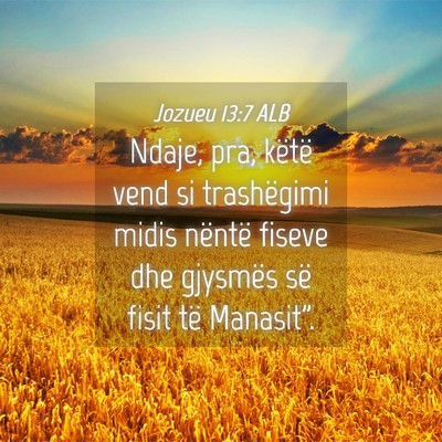 Picture 04 - Jozueu 13:7 ALB - Ndaje, pra, këtë vend si trashëgimi midis - Bible Verse Picture