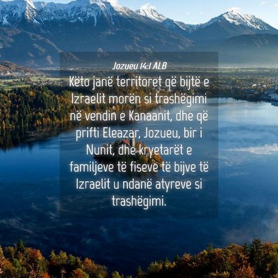 Picture 04 - Jozueu 14:1 ALB - Këto janë territoret që bijtë e Izraelit - Bible Verse Picture