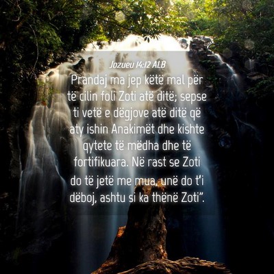 Picture 04 - Jozueu 14:12 ALB - Prandaj ma jep këtë mal për të cilin foli - Bible Verse Picture