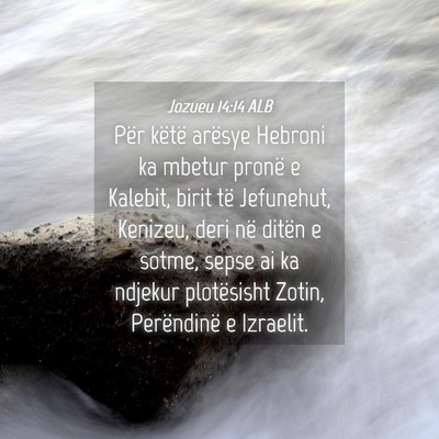 Picture 04 - Jozueu 14:14 ALB - Për këtë arësye Hebroni ka mbetur pronë e - Bible Verse Picture