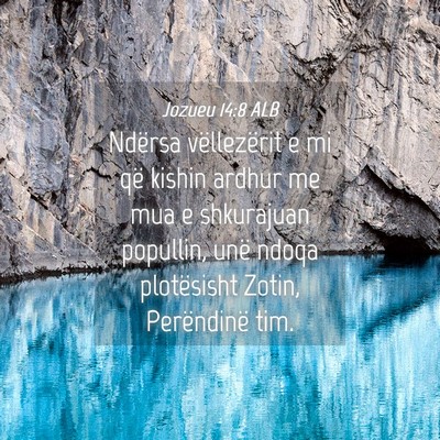Picture 04 - Jozueu 14:8 ALB - Ndërsa vëllezërit e mi që kishin ardhur me - Bible Verse Picture