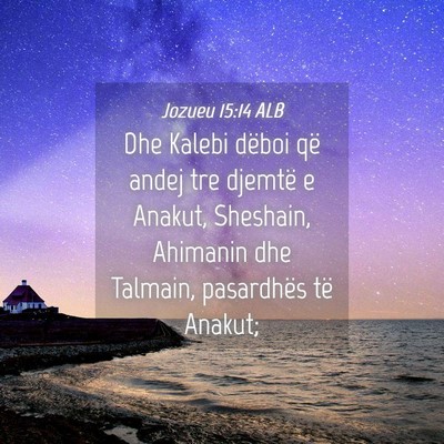 Picture 04 - Jozueu 15:14 ALB - Dhe Kalebi dëboi që andej tre djemtë e Anakut, - Bible Verse Picture